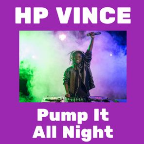 HP Vince – Pump It All Night