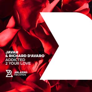 Javah, Richard D’Avaro – Addicted 2 Your Love