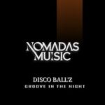 Disco Ball’z – Groove In The Night