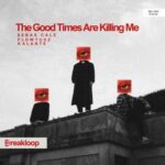 Sebas Cale, Flowtusz – The Good Times Are Killing Me