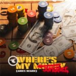 Aries, TC – Where’s My Money (Aries Remix)