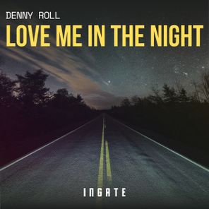 Denny Roll – Love Me In The Night