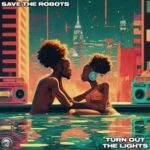 Save The Robots – Turn Out The Lights