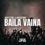 Mattfire, WAVEFRM - Baila Vaina 3 Mattfire, WAVEFRM – Baila Vaina