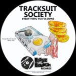 Tracksuit Society – Everything You’ve Done