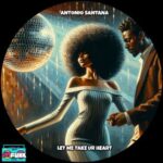 Antonio Santana – Let Me Take Ur Heart
