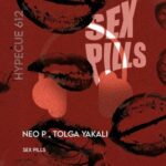 Neo P, TOLGA YAKALI – Sex Pills
