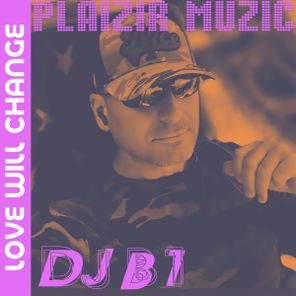 DJ B1 – Love will change