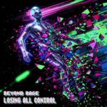Beyond Rage – Losing All Control