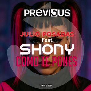 Julio Posadas, Shony (ES) – Como Te Pones