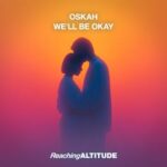 Oskah – We’ll Be Okay