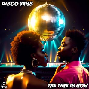 Disco Yams – The Time Is Now