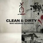 Eli Rojas, Mak Negron – Clean and Dirty