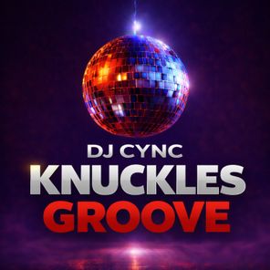 Cyncadelic, DJ Cync – Knuckles Groove