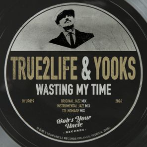 Yooks, True2Life – Wasting My Time