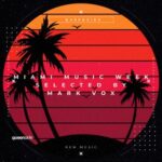 Mark Vox – Miami Music Week – Selected By Mark Vox
