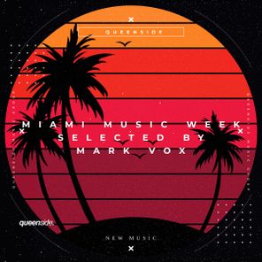 Mark Vox – Miami Music Week – Selected By Mark Vox