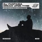 DJ Fantasia – Dream Upon Tyne