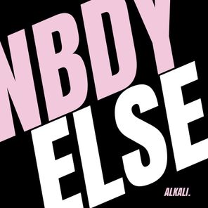Alkali. - NBDY ELSE 1 Alkali. – NBDY ELSE