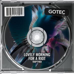 TRIPTYKH, GOTEC – LOVELY MORNING FOR A RIOT