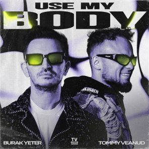 Burak Yeter, Tommy Veanud - Use My Body 1 Burak Yeter, Tommy Veanud – Use My Body