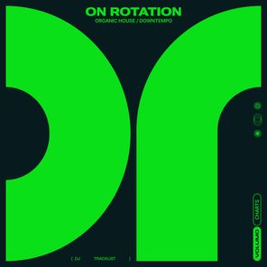 On Rotation 26W10: Organic House / Downtempo Chart from On Rotation