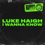 Luke Haigh – I Wanna Know