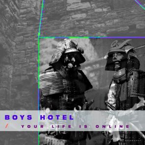 Boys Hotel – Your Life Is Online