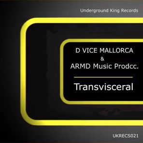 D VICE Mallorca, ARMD Music Prodcc. – Transvisceral