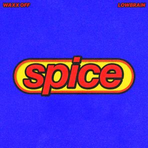 Waxx Off, Lowbrain – SPICE