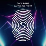 Taly Shum – Dance All Night