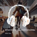 Kaisser Bouzriba, Ertan Koculu – Final Call