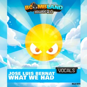 Jose Luis Bernat - What We Had 1 Jose Luis Bernat – What We Had