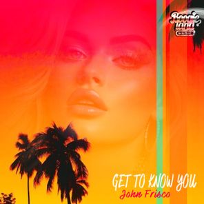 John Frisco – Get To Know You