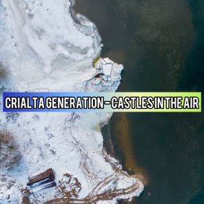 Crialta Generation – Castles In The Air