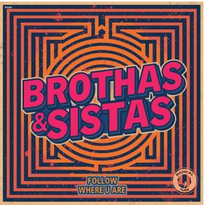 Brothas & Sistas – Follow Where U Are