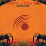 Chopstar, Tiago Dima – Kufakwe