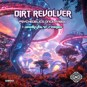 Dirt Revolver, Andy Faze – Psychedelics Once Taboo