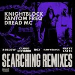 Dread MC, Fantom Freq – Searching Remixes