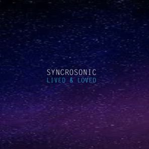 Syncrosonic – Lived & Loved