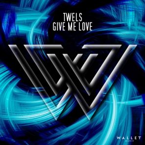 Twels – Give Me Love