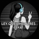 Cekay Pellegrini, Cekay – Ley Que Linda Eres
