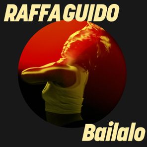 RAFFA GUIDO – Bailalo
