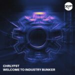 CHRLYFST – Welcome To Industry Bunker