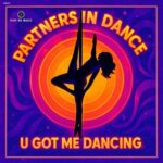 Partners In Dance – U Got Me Dancing
