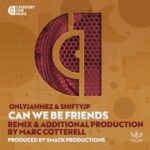 Marc Cotterell, Onlyjahmez – Can We Be Friends