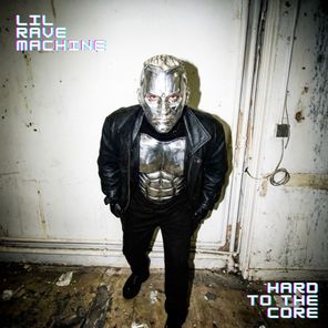 Lil Rave Machine – hard to the core