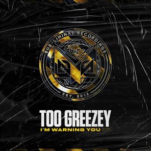 Too Greezey – I’m Warning You EP