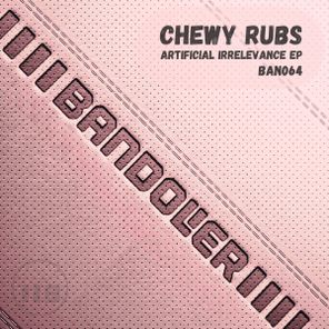 Chewy Rubs – Artificial Irrelevance EP