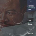 James Pooley Jnr – Let It Rise